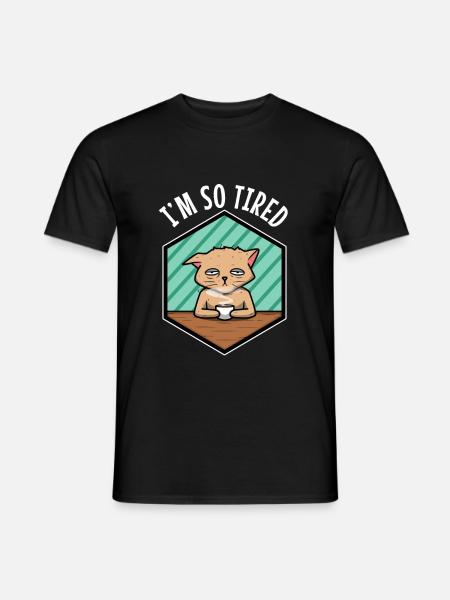 Tired cat drinks coffee - Im so tired - Men's T-Shirt - black