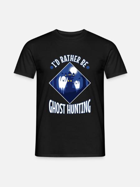 I'd Rather Be Ghost Hunting - Men's T-Shirt - black