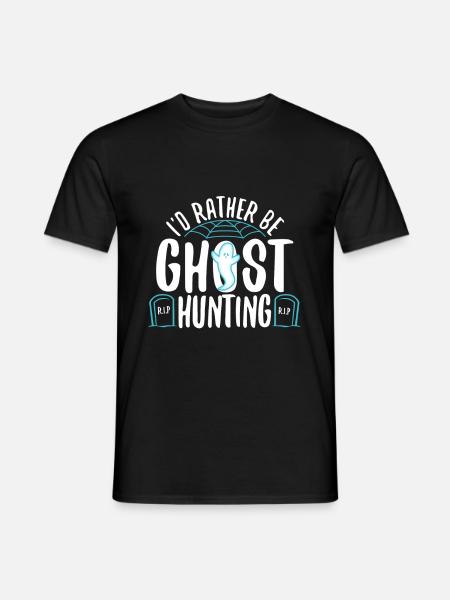 I'd Rather Be Ghost Hunting - Männer T-Shirt - Schwarz