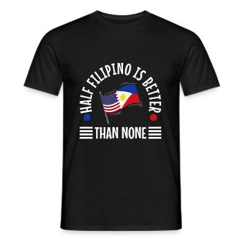 Half Filipinio Is Better Than None - Men's T-Shirt - black - Front - AI Model Male 178 light (178cm)