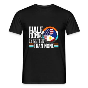 Half Filipinio Is Better Than Nonen Philippines - Men's T-Shirt - black - Front - AI Model Male 178 light (178cm)