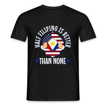 Half Filipinio Is Better Than Nonen Philippines - Men's T-Shirt - black - Front - AI Model Male 178 light (178cm)