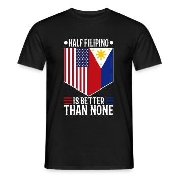 Half Filipinio Is Better Than None - Men's T-Shirt - black - Front - AI Model Male 178 light (178cm)