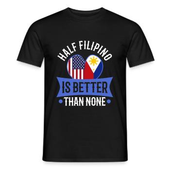 Half Filipinio Is Better Than None - Men's T-Shirt - black - Front - AI Model Male 178 light (178cm)