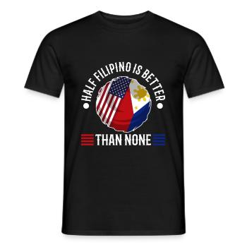 Half Filipinio Is Better Than None - Men's T-Shirt - black - Front - AI Model Male 178 light (178cm)