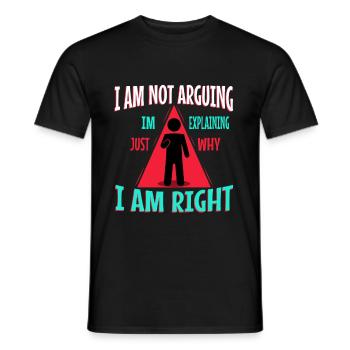 I am not arguing im just explaining why i am right - Männer T-Shirt - Schwarz - Vorne - AI Model Male 178 light (178cm)
