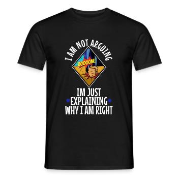 I am not arguing im just explaining why i am right - Men's T-Shirt - black - Front - AI Model Male 178 light (178cm)