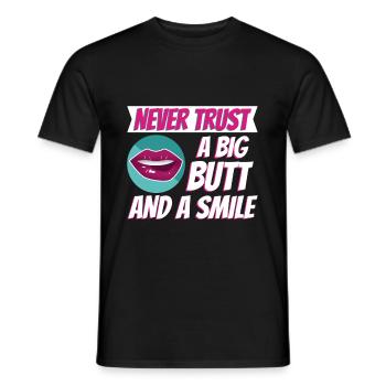 Never trust a big butt and a smile - Männer T-Shirt - Schwarz - Vorne - AI Model Male 178 light (178cm)