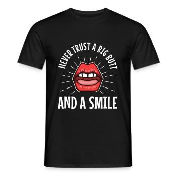 Never trust a big butt and a smile - Männer T-Shirt - Schwarz - Vorne - AI Model Male 178 light (178cm)