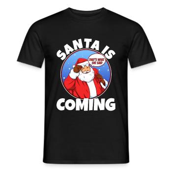 Santa Claus is coming that's what she said - Men's T-Shirt - black - Front - AI Model Male 178 light (178cm)