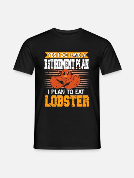 Retirement plan to eat Lobster - Men's T-Shirt - black