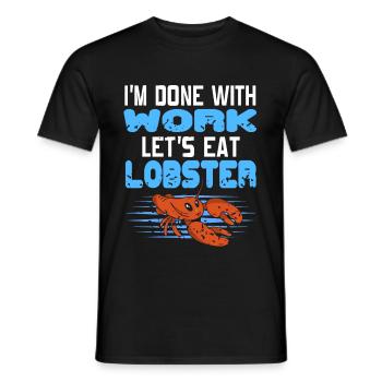 Im done with work lets eat lobster - Men's T-Shirt - black - Front - AI Model Male 178 light (178cm)