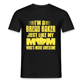 Im a bread baker mom whos more awesome - Men's T-Shirt - black - Front - AI Model Male 178 light (178cm)