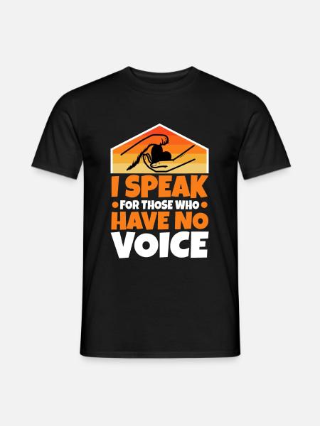 I speak for those who have no voice - Männer T-Shirt - Schwarz