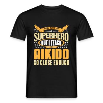 Je ne suis peut-être pas un super-héros, mais j’enseigne l’Aïkido - T-shirt homme - noir - Devant - AI Model Male 178 light (178cm)