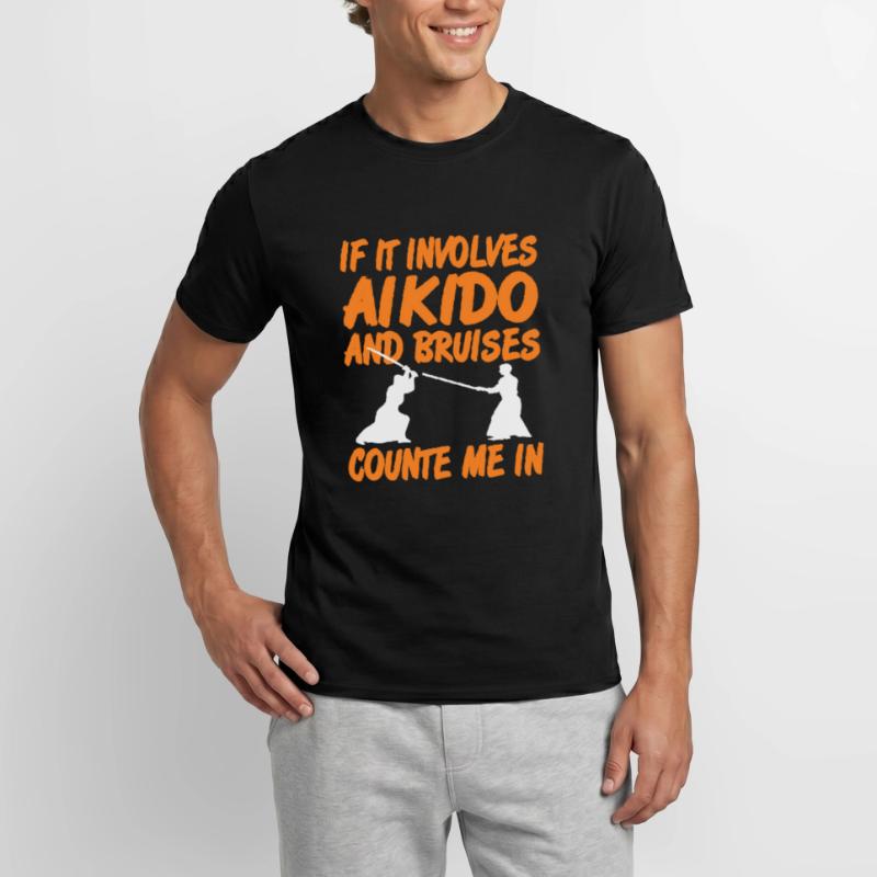 If it involves Aikido and Bruises count e me in Männer T-Shirt