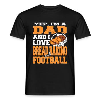 Yep im a Dad love Bread baking and Football - Männer T-Shirt - Schwarz - Vorne - AI Model Male 178 light (178cm)
