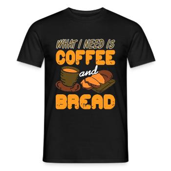 What i nees is Coffee and Bread - Men's T-Shirt - black - Front - AI Model Male 178 light (178cm)