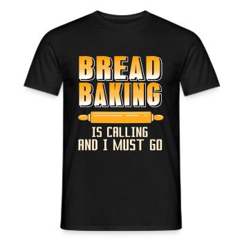 Bread Baking is calling and i must go - Men's T-Shirt - black - Front - AI Model Male 178 light (178cm)