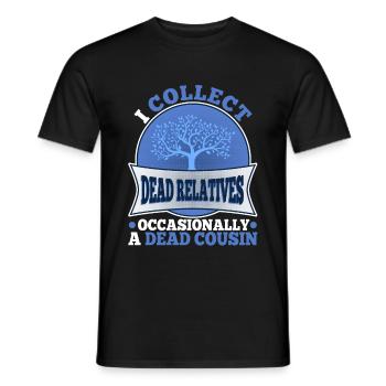 I collect dead relatives and occasionally a live - Männer T-Shirt - Schwarz - Vorne - AI Model Male 178 light (178cm)