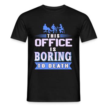 This Office is Boring to death - Men's T-Shirt - black - Front - AI Model Male 178 light (178cm)