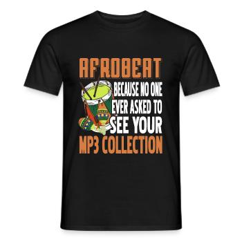 Afrobeat because no one ever asked to see your mp3 - Men's T-Shirt - black - Front - AI Model Male 178 light (178cm)