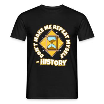 Don't make me repeat myself history - Men's T-Shirt - black - Front - AI Model Male 178 light (178cm)