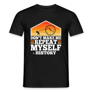 Don't make me repeat myself history - Men's T-Shirt - black - Front - AI Model Male 178 light (178cm)