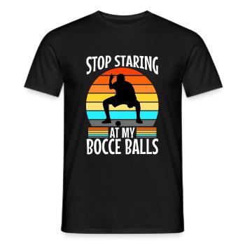 Stop staring at my Bocce Balls - Men's T-Shirt - black - Front - AI Model Male 178 light (178cm)