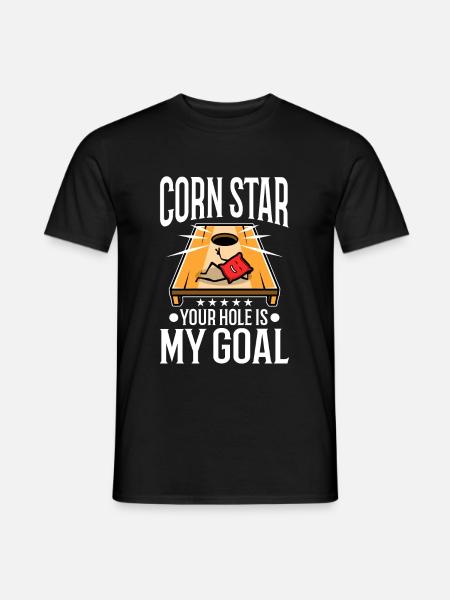 Corn star your hole is my goal - Men's T-Shirt - black
