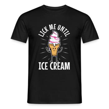 Lick Me Until Ice Cream - Männer T-Shirt - Schwarz - Vorne - AI Model Male 178 light (178cm)