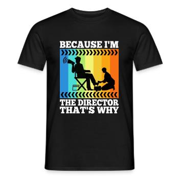 Because I'm The Director That's Why - Men's T-Shirt - black - Front - AI Model Male 178 light (178cm)