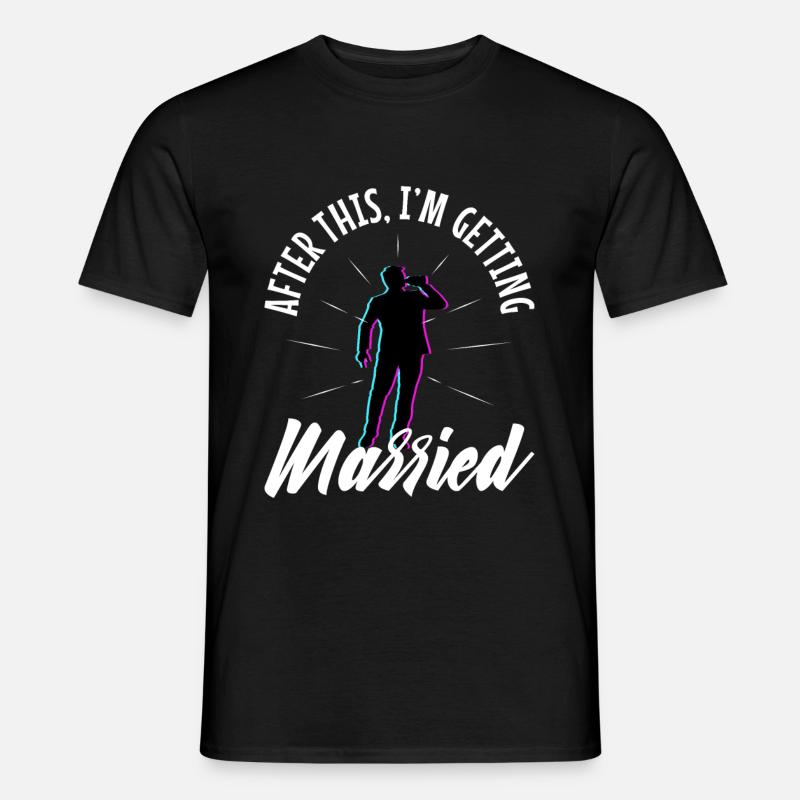 After this im getting married - Männer T-Shirt - Schwarz