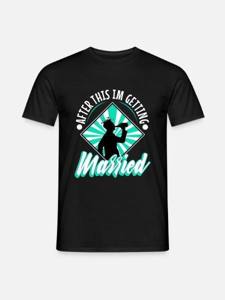 After this im getting married - Men's T-Shirt - black
