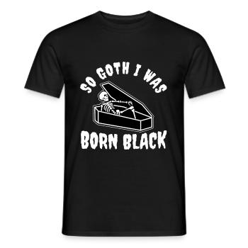 So Goth I Was Born Black - Männer T-Shirt - Schwarz - Vorne - AI Model Male 178 light (178cm)
