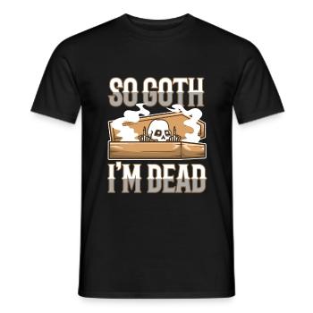 So Goth I'm Dead - Männer T-Shirt - Schwarz - Vorne - AI Model Male 178 light (178cm)