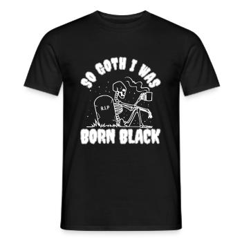 So Goth I Was Born Black - Männer T-Shirt - Schwarz - Vorne - AI Model Male 178 light (178cm)