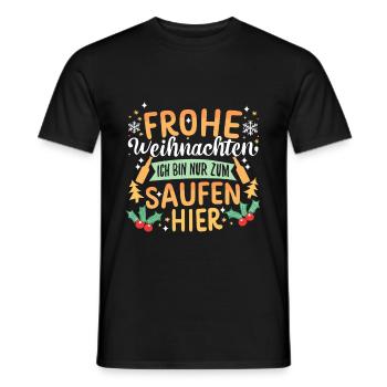 Frohe Weihnachten ich bin nur zum saufen hier - Männer T-Shirt - Schwarz - Vorne - AI Model Male 178 light (178cm)