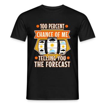 100 percent chance of me telling you the forecast - Men's T-Shirt - black - Front - AI Model Male 178 light (178cm)