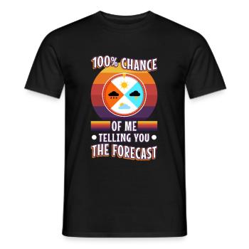 100 percent chance of me telling you the forecast - Men's T-Shirt - black - Front - AI Model Male 178 light (178cm)