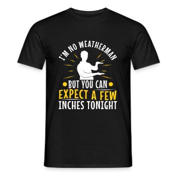Im no weatherman but you can expect a few inches - Männer T-Shirt - Schwarz - Vorne - AI Model Male 178 light (178cm)