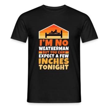 Im no weatherman but you can expect a few inches - Männer T-Shirt - Schwarz - Vorne - AI Model Male 178 light (178cm)