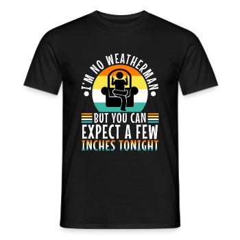 Im no weatherman but you can expect a few inches - Men's T-Shirt - black - Front - AI Model Male 178 light (178cm)