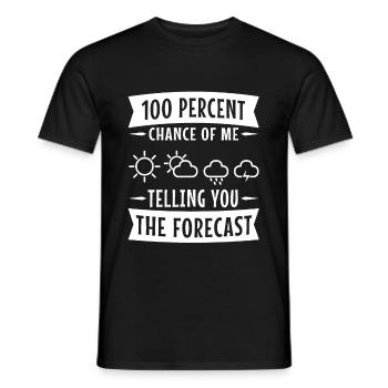 100 percent chance of me telling you the forecast - Men's T-Shirt - black - Front - AI Model Male 178 light (178cm)