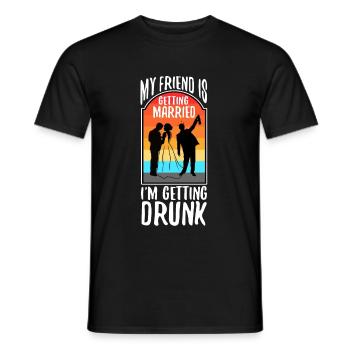 My friend is getting married, im getting drunk - Men's T-Shirt - black - Front - AI Model Male 178 light (178cm)