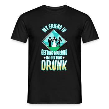 My friend is getting married, im getting drunk - Men's T-Shirt - black - Front - AI Model Male 178 light (178cm)