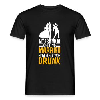 My friend is getting married, im getting drunk - Men's T-Shirt - black - Front - AI Model Male 178 light (178cm)