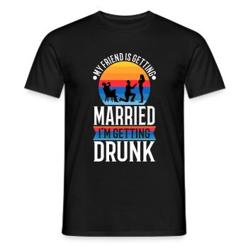 My friend is getting married, im getting drunk - Men's T-Shirt - black - Front - AI Model Male 178 light (178cm)
