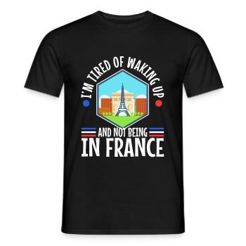 Im tired of waking up and not being in France - Men's T-Shirt - black - Front - AI Model Male 178 light (178cm)
