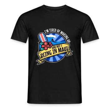 Im tired of waking up and not being in Maui - Men's T-Shirt - black - Front - AI Model Male 178 light (178cm)
